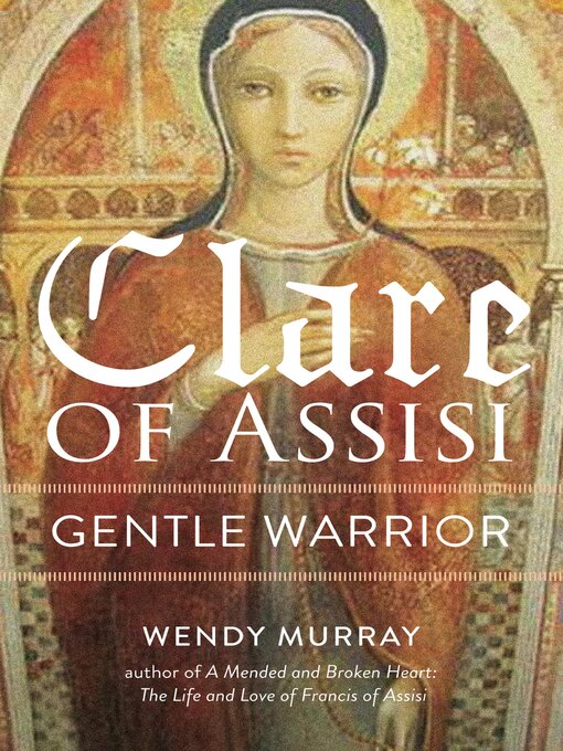 Title details for Clare of Assisi by Wendy Murray - Available